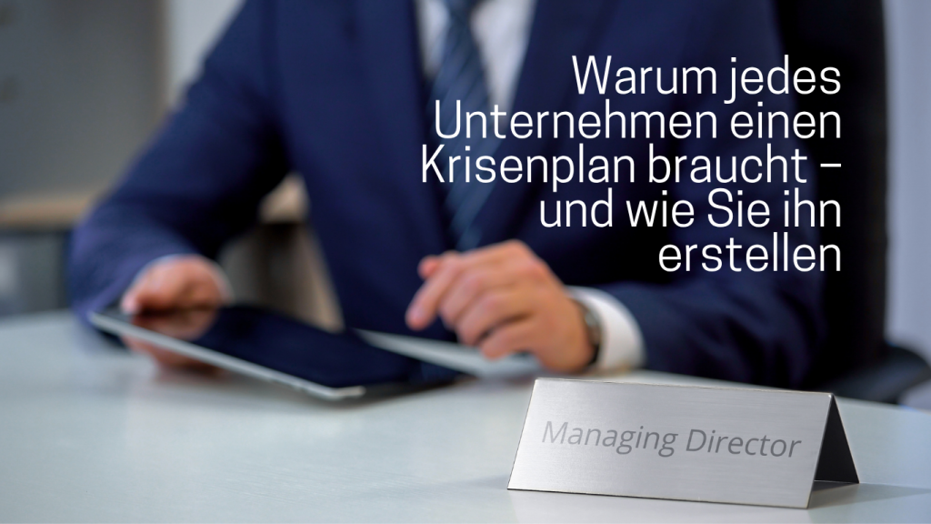 Warum jedes Unternehmen einen Krisenplan braucht – und wie Sie ihn erstellen